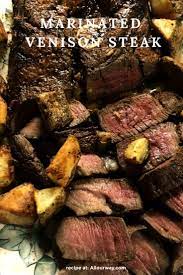 Grilled Marinated Venison Steak Tasty And Tender Recipe Venison Steak Recipes Venison Recipes Venison Steak