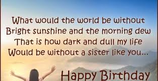 You help make life worth living and dreams worth dreaming. 100 Happy Birthday Wishes For Cousin Sister Birthday Wishes Zone