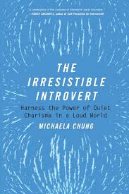 A sure sign of being an introvert is that you don't like to be praised or criticized in front of others or have everyone's attention in any other way. The Irresistible Introvert Harness The Power Of Quiet Charisma In A Loud World Chung Michaela 9781510704787 Amazon Com Books