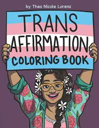 The lgbt coloring game is an exclusive coloring game for lgbt. Trans Affirmation Coloring Book Amazon Ca Lorenz Theo Nicole Books