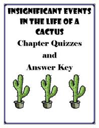 For each quiz, you'll be asked one question at a time to progress, with bonus experience as the reward. Insignificant Events In The Life Of A Cactus Chapter Quizzes And Answer Key