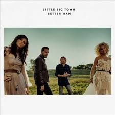 Formed in 1999, the band has four members: Better Man By Little Big Town Album Listen For Free On Myspace