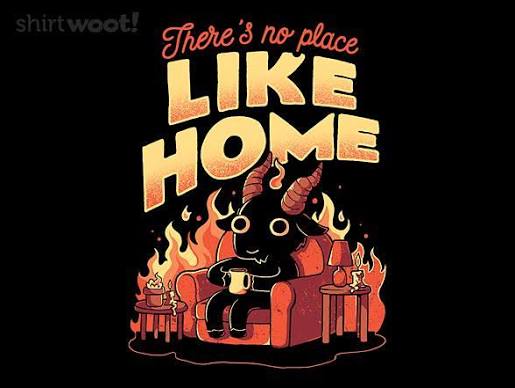 Home Sweet Hell from Woot! | Day of the Shirt
