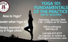 Broward county's premiere yoga studio for 19 years. Yoga 101 Fundamentals Of The Practice With Dr David Metz By Yoga Connection Davie In Davie Fl Alignable