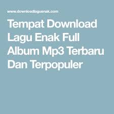 Tempat Download Lagu Enak Full Album Mp3 Terbaru Dan Terpopuler Lagu Lagu Terbaik Populer