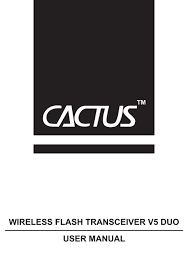 Cactus wireless flash transceiver v5 is in conformity with the essential requirements and other relevant requirements of the r&tte directive (1999/5/ec). Cactus V5 Duo User Manual Pdf Download Manualslib