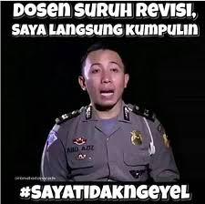 Ketahuilah, setelah anda menjadi mahasiswa tingkat atas, remeh temeh senioritas itu tidak ada artinya. Inilah Foto Foto Meme Kocak Saya Tidak Ngeyel Yang Sindir Polisi M Kapanlagi Com