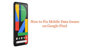 The problem may be related to google applications. How To Fix Mobile Data Issues On Google Pixel Troubleshooting Guide
