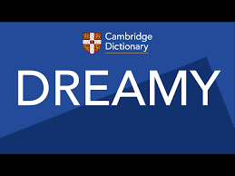 Dreamy Pronunciacion En Ingles En El Diccionario Cambridge