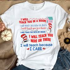 Dr Seuss I Will Teach You In A Room I Will Teach You Now On Zoom Shirt Hoodie Sweatshirt High Quality Printing Fabric In 2020 Teacher Shirts Shirts Teaching Shirts
