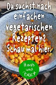 Vegetarische Rezepte Haus Und Beet In 2020 Vegetarische Rezepte Rezepte Vegetarisch