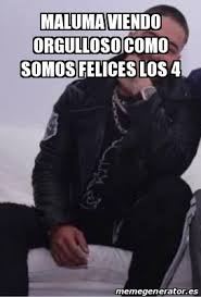 Vamos a ser feliz, vamos a ser feliz. Meme Personalizado Maluma Viendo Orgulloso Como Somos Felices Los 4 30301334