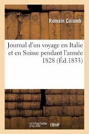 Scores, statistiques et commentaires en temps réel. Journal D Un Voyage En Italie Et En Suisse Pendant L Annee 1828 Von Romain Colomb Portofrei Bei Bucher De Bestellen