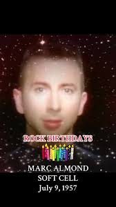 ROCK BIRTHDAYS July 9, 1957 Happy 68th birthday to Marc Almond, lead s...