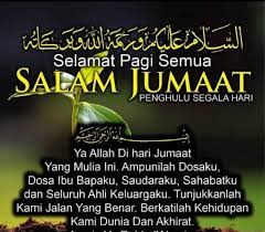 Ucapan salam jumaat buat sahabat. Ucapan Salam Jumaat Myilmu Pelita