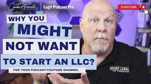 Why You Might NOT Want an LLC for your Podcast or Channel