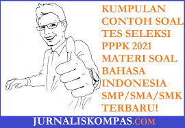 Maybe you would like to learn more about one of these? Kumpulan Contoh Soal Tes Seleksi Pppk Materi Soal Bahasa Indonesia Smp Sma Smk Terbaru Untuk Persiapan Tes Seleksi Pppk Di Tahun 2021 Jurnalis Kompas
