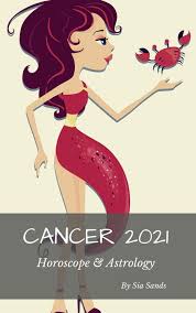 Cancer 2021 Horoscope Astrology Ebook By Sia Sands 9781393635048 Rakuten Kobo United States