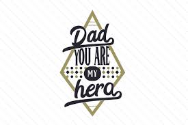 Download Dad You Are My Hero Svg Cut Files Best Free Svg Downloads Printables Images Stickers Mugs PSD Mockup Templates