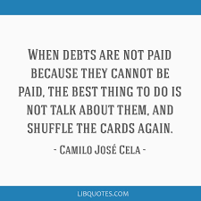 It is, in a word, disorder. When Debts Are Not Paid Because They Cannot Be Paid The Best Thing To Do Is
