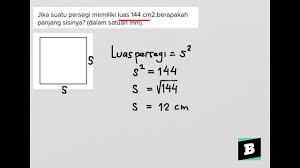Persegi abcd kelilingnya 16 cm berapa panjang sisi persegi abcd. Jika Suatu Persegi Memiliki Luas 144 Cm2 Berapakah Panjang Sisinya Dalam Satuan Mm Youtube