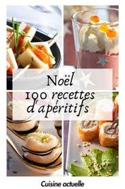 100 Recettes Pour Votre Aperitif De Noel Recettes Aperitif Apero Noel Recette Aperitif Aperitif Recette