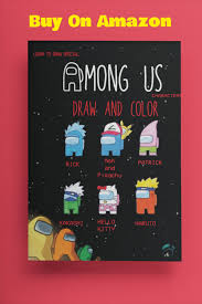 Draw And Color Among Us Coloring Book Learn To Draw 8 Special Characters 30 Coloring Pages In 2020 Coloring Books Paperback Book Covers Coloring Pages