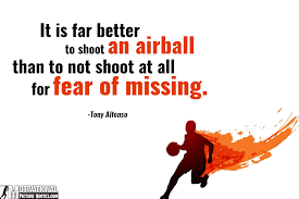 As you may already know, basketball is a team sport. It Is Far Better To Shoot An Airball Than To Not Shoot At All For Fear Of Missing To Basketball Quotes Inspirational Basketball Quotes Basketball Motivation