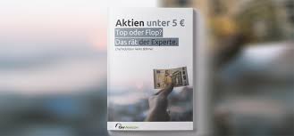 Aktien Unter 5 Euro Top Oder Flop Das Rat Der Experte Report Jetzt Anfordern Bekannt Aus Deta Aktien Geldanlage Geld Verdienen Im Internet