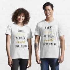 This listing is for one shirt. Every Blonde Needs A Brunette Best Friend Poster By Completlycold Redbubble