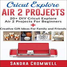 Each machine comes with more than 50 free projects. Cricut Explore Air 2 Projects 20 Diy Cricut Explore Air 2 Projects For Beginners Creative Gift Ideas For Family And Friends Step By Step Guide Horbuch Download Amazon De Sandra Cromwell Marc Lagace