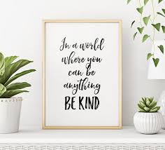 Be Kind Printable Art In A World Where You Can Be Anything Be Etsy Printable Posters Art Printable Art Typography Quotes