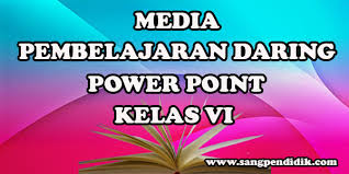 Contoh soal bahasa indonesia kelas 11 semester 1 berilah tanda silang x pada huruf a b c atau d di depan jawaban yang benar. Media Pembelajaran Daring Power Point Kelas Vi Sd Sang Pendidik
