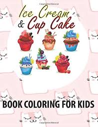 Fun coloring book for children and toddlers like ➡ share ➡ subscribe plz. Ice Cream And Cupcake Book Coloring For Kids Coloring Book For Kids Between Above 4 Years Gs Afrik 9798644228591 Amazon Com Books