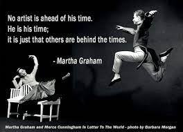 Martha graham was an american modern dancer and choreographer. Photo Quotes Martha Graham No Artist Is Ahead Of His Time