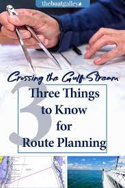 Crossing The Gulf Stream Route Planning The Boat Galley In 2020 Boat Galley Boating Tips Living On A Boat