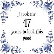 Bol Com Verjaardag Tegeltje Met Spreuk 47 Jaar It Took Me 47 Years To Look This Good