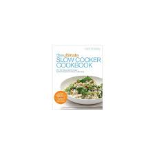 The magic of the slow cooker is not lost on us. The Ultimate Slow Cooker Cookbook Over 100 Delicious Fuss Free Recipes From Family Favourites To Dishes For A Dinner Party By Cara Hobday Buy Online The Ultimate Slow Cooker Cookbook Over 100 Delicious
