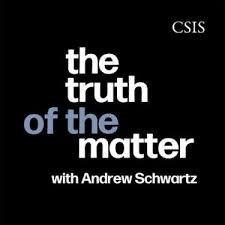 The Truth of the Matter | CSIS Podcasts