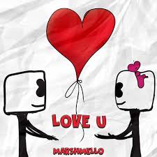 Love U By Marshmello Added To Sixthformed Playlist On Spotify Loving U Love You Baby Marshmallow Crafts
