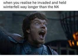 Image May Contain 1 Person Meme Text That Says When You Realise He Invaded And Held Winterfell Way Longer Than The Nk Night King Funny Memes A Good Man