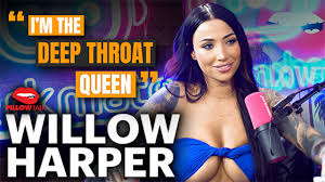WILLOW HARPER explains why she's the DEEP THROAT QUEEN live on ...
