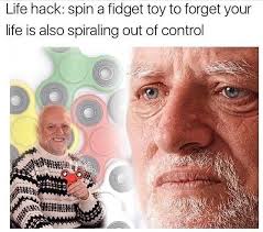If U Spin A Spinner Then Ur Life Is Slowly Spiraling Out Of Control Life Humor Funny Quotes About Life Funny Quotes