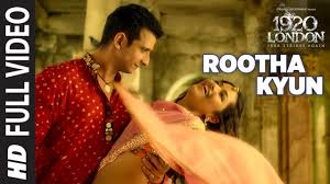 Rootha Kyun Full Song | 1920 LONDON | Sharman Joshi, Meera Chopra |  Shaarib, Toshi | Mohit Chauhan - YouTube