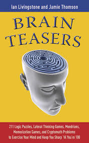 January, february, march, april, may, june. Brain Teasers 211 Logic Puzzles Lateral Thinking Games Mazes Crosswords And Iq Tests To Exercise Your Mind And Keep You Sharp Til You Re 100 Brain Teasers Series Livingstone Ian Thomson Jamie 9781602393455