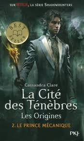 La Cite Des Tenebres Les Origines 2 Le Prince Mecanique Cassandra Clare Tessa Gray A Tr Cassandra Clare The Mortal Instruments Telechargement