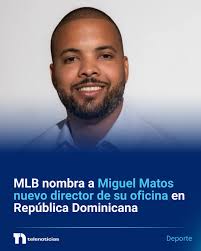 DeporteTN I La Major League Baseball (MLB) anunció el nombramiento de  Miguel Matos como nuevo director de su oficina en República Dominicana,  cargo desde el cual estará al frente de las operaciones