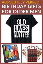 Birthday Gifts For Older Men Looking For Amazing Birthday Gifts For A Senior Man Check Out T Mens Birthday Gifts Gifts For Old Men Birthday Presents For Men