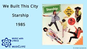 We built this city lyrics. We Built This City Starship 1985 Hq Lyrics Musiclypz Youtube