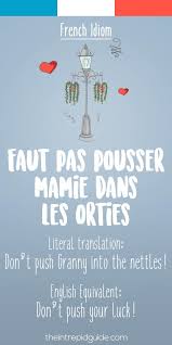 25 Funny French Idioms Translated Literally That You Should Use Funny French Learn French Teaching French